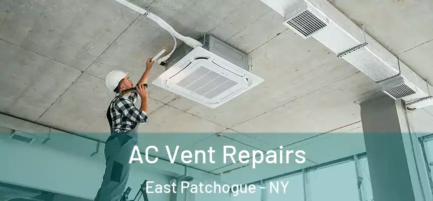  AC Vent Repairs East Patchogue - NY