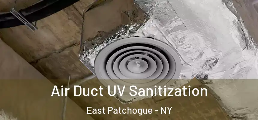 Air Duct UV Sanitization East Patchogue - NY