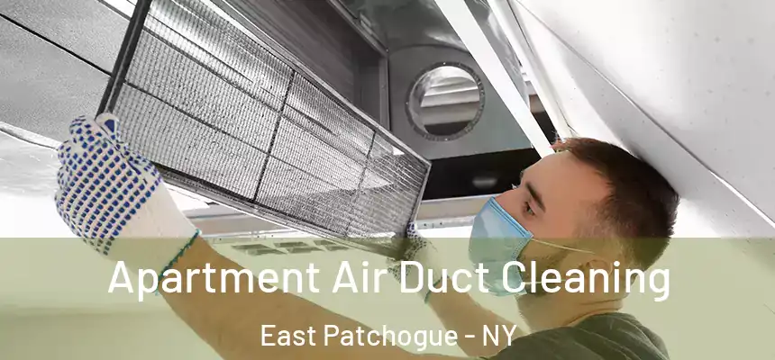Apartment Air Duct Cleaning East Patchogue - NY