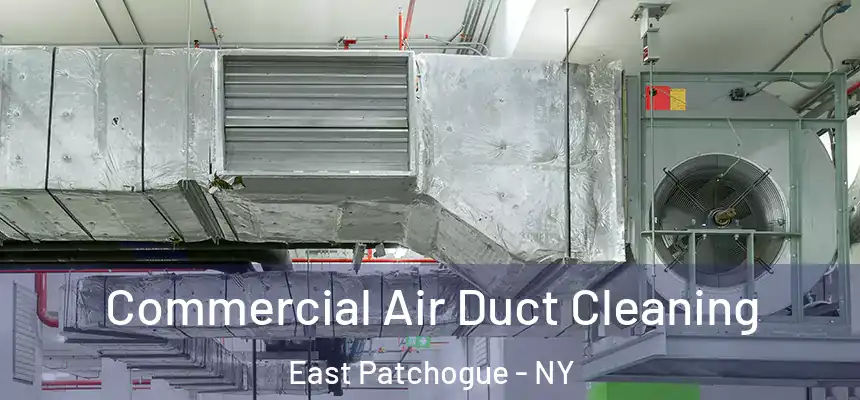  Commercial Air Duct Cleaning East Patchogue - NY