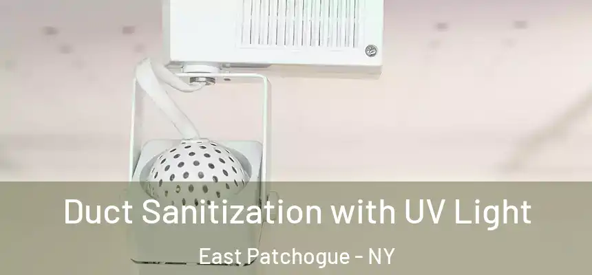  Duct Sanitization with UV Light East Patchogue - NY