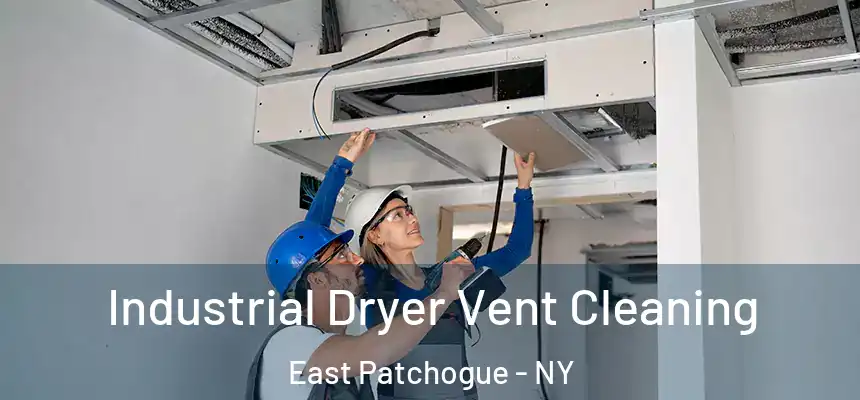 Industrial Dryer Vent Cleaning East Patchogue - NY