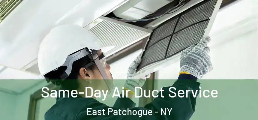  Same-Day Air Duct Service East Patchogue - NY