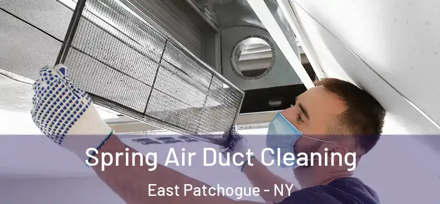 Spring Air Duct Cleaning East Patchogue - NY